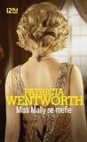 Patricia Wentworth - Miss Mally se méfie.