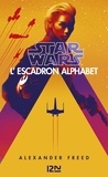 Alexander Freed - Star Wars. L'Escadron Alphabet Tome 1 : .