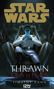 Timothy Zahn - Star Wars - Thrawn L'Ascendance  : Trahison.