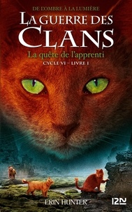 Erin Hunter - La guerre des clans : De l'ombre à la lumière (Cycle VI) Tome 1 : La quête de l'apprenti.