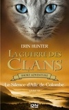 Erin Hunter et Aude Carlier - GUERRE DES CLAN  : La guerre des Clans : Le Silence d'Aile de Colombe.