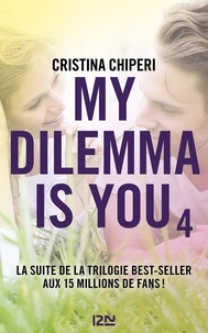 Cristina Chiperi - My dilemma is you Tome 4 : .