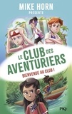 Mike Horn et Bertrand Puard - Le club des aventuriers Tome 1 : Bienvenue au club !.