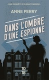 Anne Perry - Une enquête d'Elena Standish  : Dans l'ombre d'une espionne.