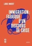 Louis Imbert - Immigration - Fabrique d'un discours de crise.