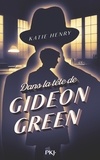 Katie Henry - Dans la tête de Gideon Green.