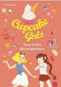 Coco Simon - Cupcake Girls Tome 31 : Sous le feu des projecteurs.