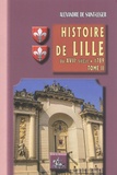 Alexandre de Saint-Léger - Histoire de Lille - Tome 2, Du XVIIe siècle à 1789.