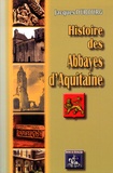 Jacques Dubourg - Histoire des abbayes d'Aquitaine.