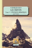 Charles Gos - Le Cervin - Tome 1, L'époque héroïque (1857-1867).