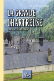 Cyprien-Marie Boutrais - La grande Chartreuse par un chartreux.