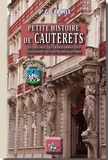 Gaston Labayle - Petite histoire de Cauterets - Ses origines. Ses transformations succesives. Ses visiteurs les plus illustres.