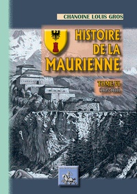 Adolphe Gros - Histoire de la Maurienne - Tome 6, 1815-1860.