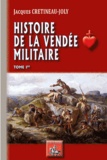 Jacques Crétineau-Joly - Histoire de la Vendée militaire - Tome 1.
