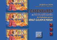Jacques de Cauna - L'Ensenhamen ou code du parfait chevalier du troubadour gascon Arnaut-Guilhem de Marsan.