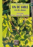 Jean-Jacques Taillentou - Vin de sable, vin des dunes - Histoire d'un vignoble landais.