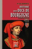  Baron de Barante - Histoire des ducs de Bourgogne de la maison de Valois (1364-1482) - Tome 5, Philippe de Bon (1453-1467).