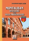 Jean-Bernard Mary-Lafon - Montauban - Histoire d'une ville protestante.