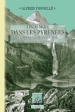 Alfred Tonnellé - Trois mois dans les Pyrénées et dans le Midi en 1858 - Suivi de Lettres à sa Mère.