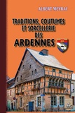 Albert Meyrac - Traditions, coutumes et sorcellerie des Ardennes.