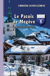 Christine Guyot-Clément - Le patois de Megève - Le Patwé de Mezdive.