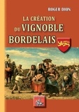 Roger Dion - La création du vignoble bordelais.