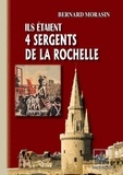 Bernard Morasin - Ils étaient 4 sergents de La Rochelle.