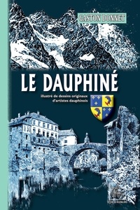 Gaston Donnet - Le dauphiné - Illustré de dessins originaux d'artistes dauphinois.