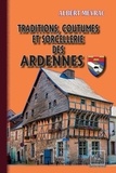 Albert Meyrac - Traditions, coutumes et sorcellerie des Ardennes.