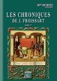 Henriette-Elizabeth de Witt - Les chroniques de J. Froissart - Tome 1.