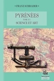 Franz Schrader - Pyrénées - Tome 2, Science et art.