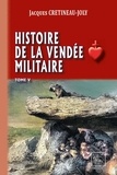 Jacques Crétineau-Joly - Histoire de la Vendée militaire (T5).