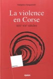 Sampiero Sanguinetti - La violence en Corse - XIXe-XXe siècles.