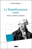Jean-Guy Talamoni - Le républicanisme corse - Sources, institutions, imaginaire.