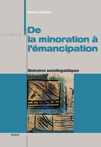 Romain Colonna - De la minoration à l’émancipation - Itinéraires sociolinguistiques.