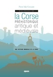 Pierre Saly-Giocanti - Dialogues de la corse préhistorique antique et médiévale - Une histoire mondiale de la corse.
