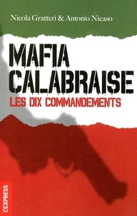 Nicola Gratteri et Antonio Nicaso - Mafia calabraise - Les dix commandements.
