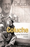 Sandro Cassati - Coluche, une histoire vraie.