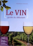 Frédéric Chevalier - Le vin - Guide du débutant.