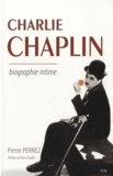 Pierre Pernez - Charlie Chaplin - Biographie intime.