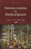 Marc Lefrançois - Histoires insolites des chefs-d'oeuvre.
