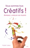 Hubert Jaoui - Nous sommes tous créatifs ! - Apprenez à révéler vos talents.