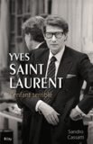 Sandro Cassati - Yves Saint Laurent - L'enfant terrible.