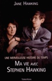 Jane Hawking - Ma vie avec Stephen Hawking - Une merveilleuse histoire du temps.