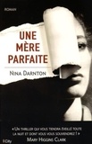 Nina Darnton - Une mère parfaite.