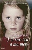 Victoria Spry - J'ai survecu à ma mère.