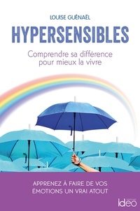 Louise Guénaël - Hypersensibles - Comprendre sa différence pour mieux la vivre.