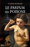 Claude Rodhain - Le parfum des poisons.