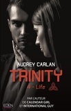 Audrey Carlan - Trinity Tome 4 : Life.