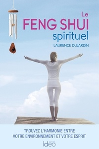 Laurence Dujardin - Le Feng Shui Spirituel.